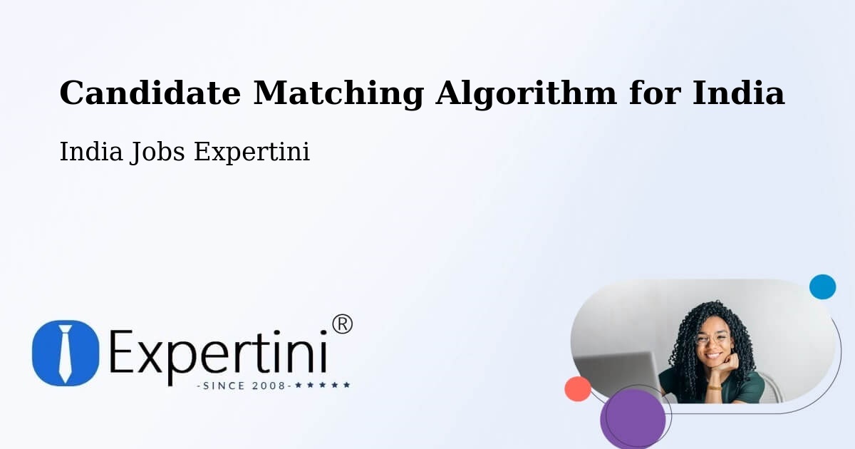 Candidate Matching Algorithm Overview – Dhar - India Jobs Expertini